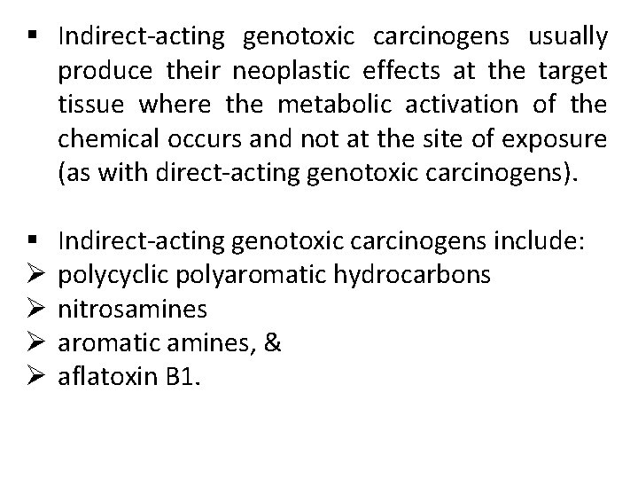 § Indirect-acting genotoxic carcinogens usually produce their neoplastic effects at the target tissue where