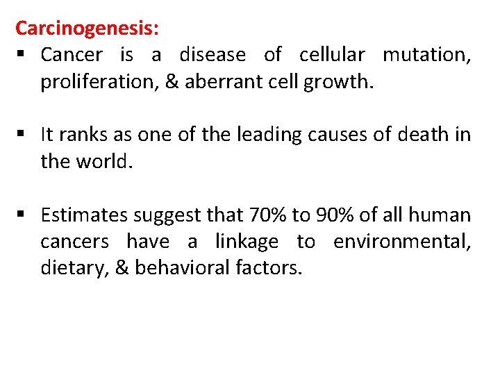 Carcinogenesis: § Cancer is a disease of cellular mutation, proliferation, & aberrant cell growth.