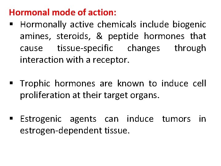 Hormonal mode of action: § Hormonally active chemicals include biogenic amines, steroids, & peptide