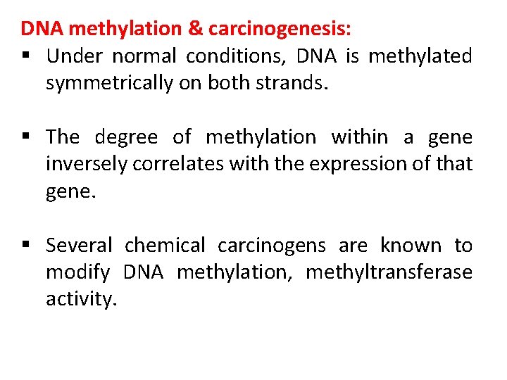 DNA methylation & carcinogenesis: § Under normal conditions, DNA is methylated symmetrically on both