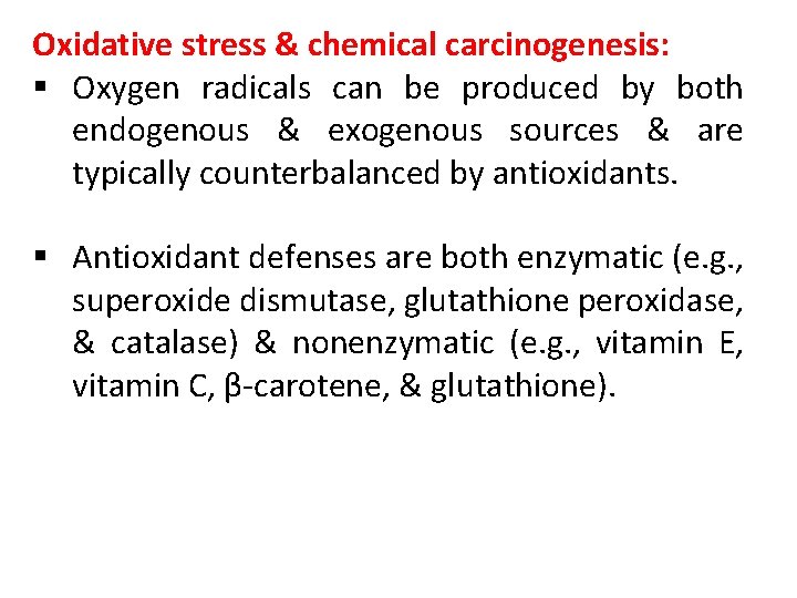 Oxidative stress & chemical carcinogenesis: § Oxygen radicals can be produced by both endogenous