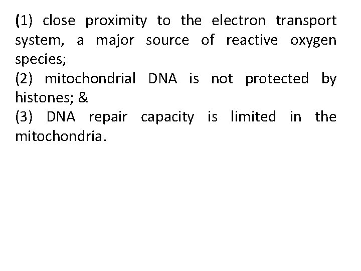 (1) close proximity to the electron transport system, a major source of reactive oxygen
