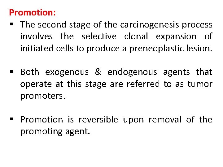 Promotion: § The second stage of the carcinogenesis process involves the selective clonal expansion