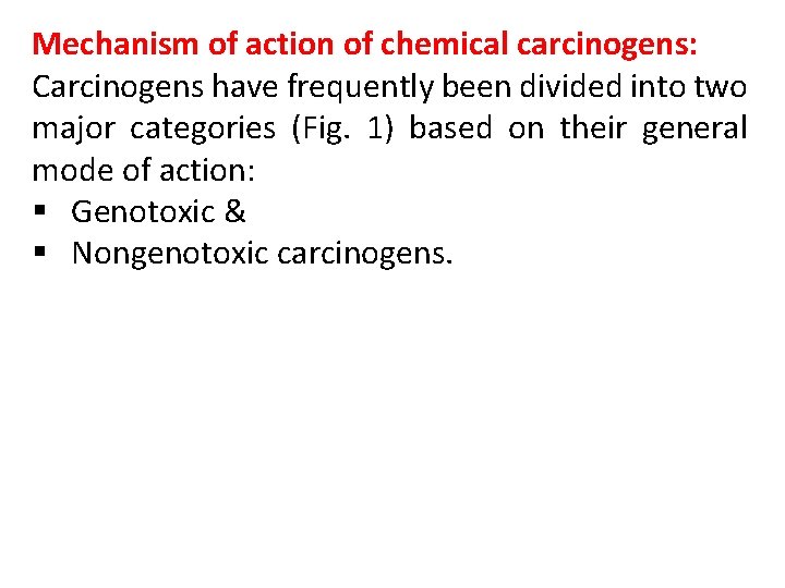 Mechanism of action of chemical carcinogens: Carcinogens have frequently been divided into two major