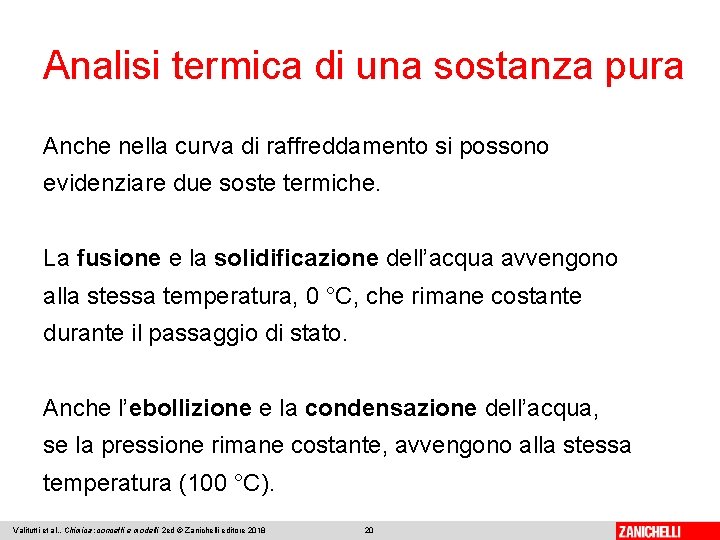 Analisi termica di una sostanza pura Anche nella curva di raffreddamento si possono evidenziare