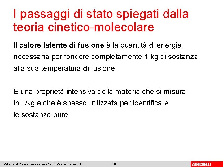 I passaggi di stato spiegati dalla teoria cinetico-molecolare Il calore latente di fusione è