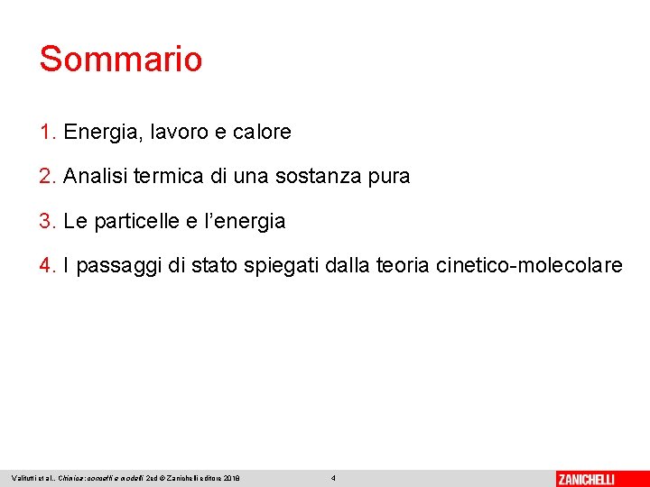 Sommario 1. Energia, lavoro e calore 2. Analisi termica di una sostanza pura 3.