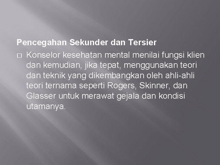 Pencegahan Sekunder dan Tersier � Konselor kesehatan mental menilai fungsi klien dan kemudian, jika