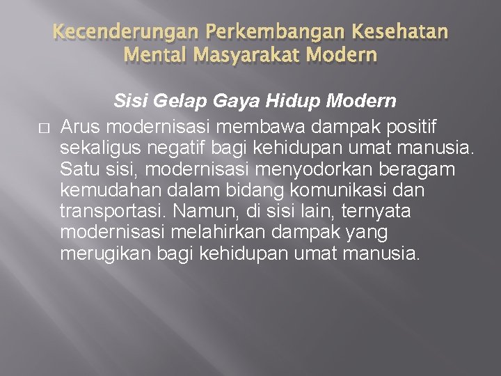 Kecenderungan Perkembangan Kesehatan Mental Masyarakat Modern � Sisi Gelap Gaya Hidup Modern Arus modernisasi