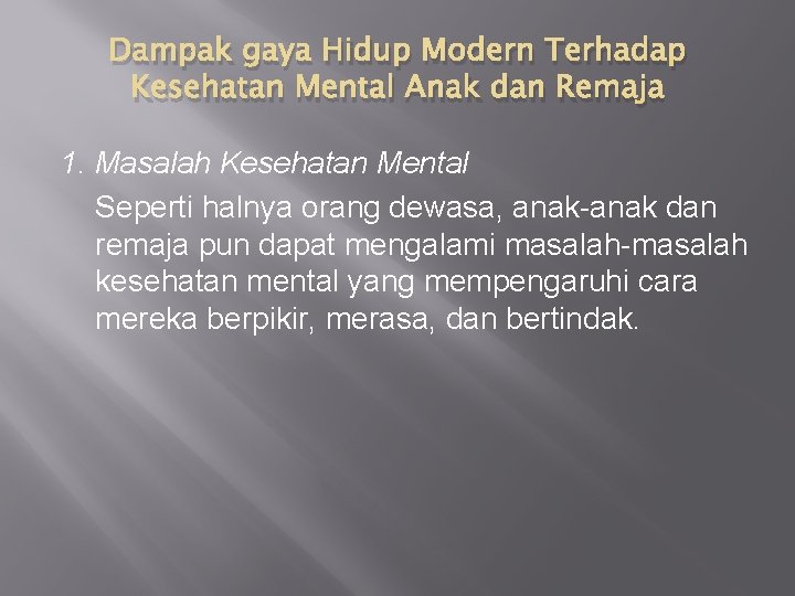 Dampak gaya Hidup Modern Terhadap Kesehatan Mental Anak dan Remaja 1. Masalah Kesehatan Mental