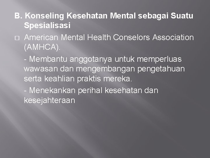 B. Konseling Kesehatan Mental sebagai Suatu Spesialisasi � American Mental Health Conselors Association (AMHCA).