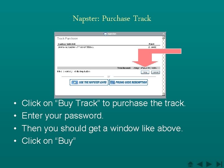 Napster: Purchase Track • • Click on “Buy Track” to purchase the track. Enter