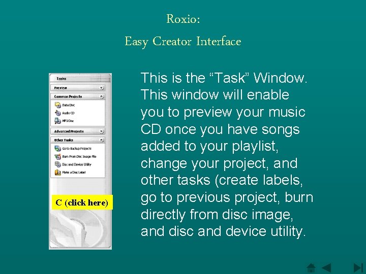 Roxio: Easy Creator Interface C (click here) This is the “Task” Window. This window