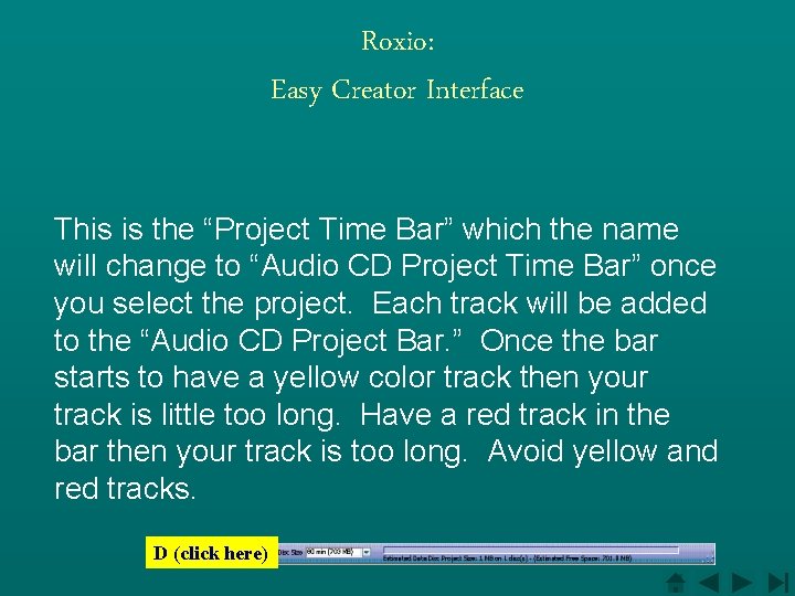 Roxio: Easy Creator Interface This is the “Project Time Bar” which the name will