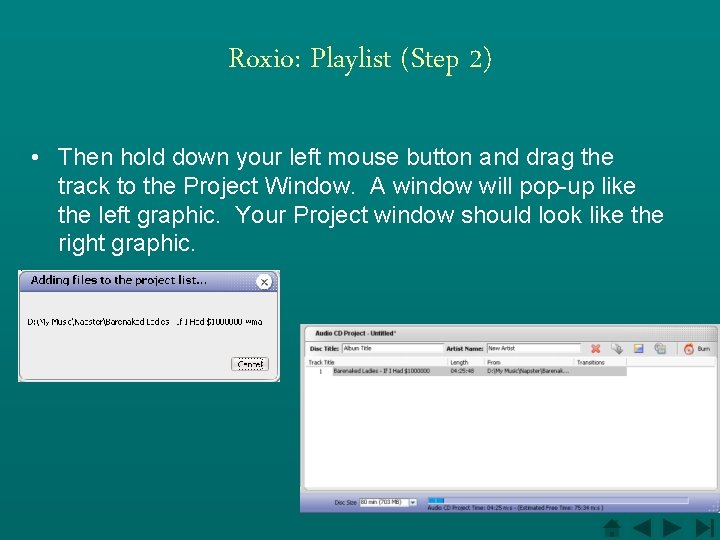 Roxio: Playlist (Step 2) • Then hold down your left mouse button and drag