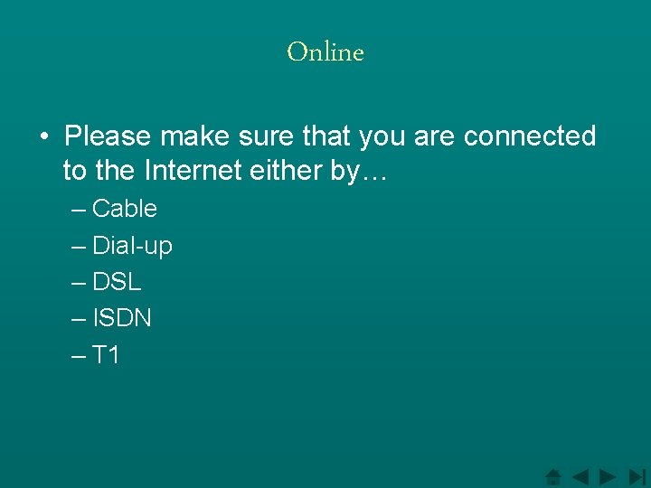 Online • Please make sure that you are connected to the Internet either by…