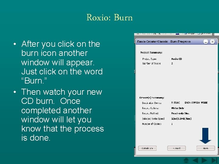 Roxio: Burn • After you click on the burn icon another window will appear.