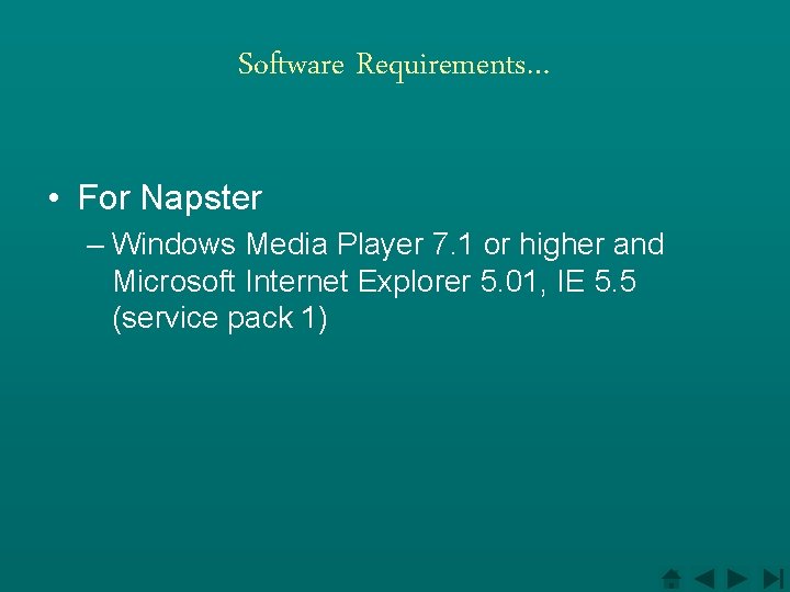 Software Requirements… • For Napster – Windows Media Player 7. 1 or higher and