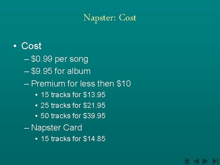 Napster: Cost • Cost – $0. 99 per song – $9. 95 for album