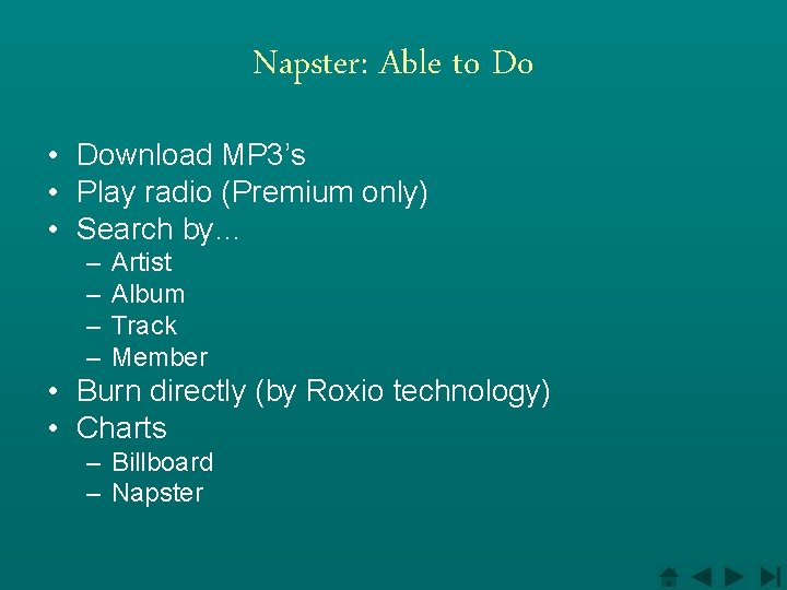 Napster: Able to Do • Download MP 3’s • Play radio (Premium only) •