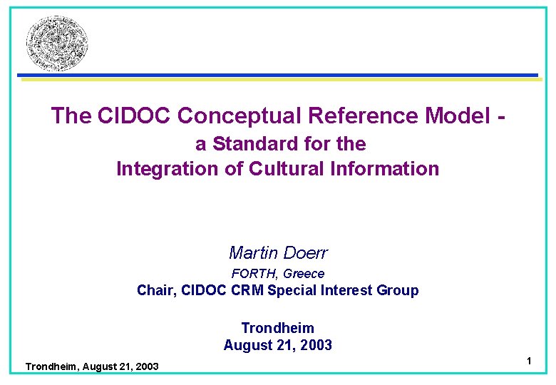 The CIDOC Conceptual Reference Model a Standard for the Integration of Cultural Information Martin