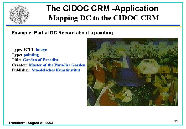 The CIDOC CRM -Application Mapping DC to the CIDOC CRM Example: Partial DC Record