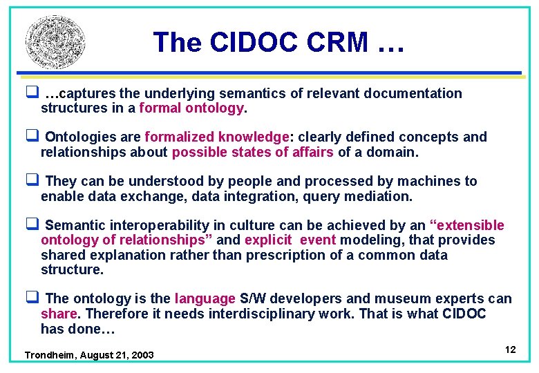 The CIDOC CRM … q …captures the underlying semantics of relevant documentation structures in
