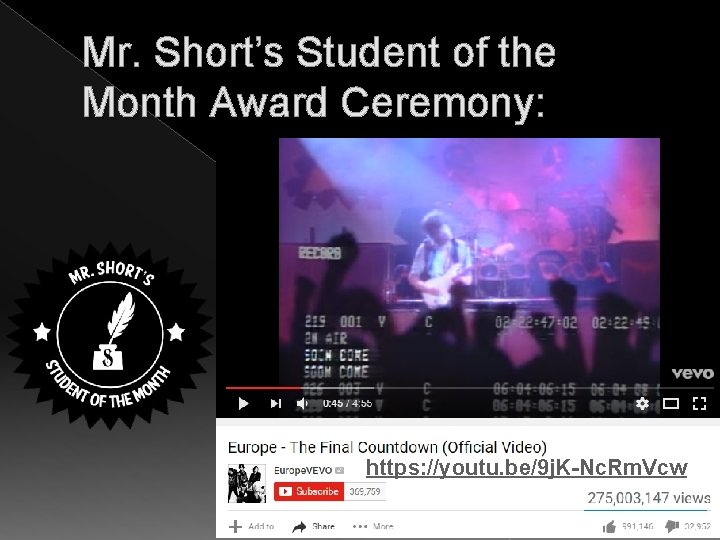 Mr. Short’s Student of the Month Award Ceremony: https: //youtu. be/9 j. K-Nc. Rm.