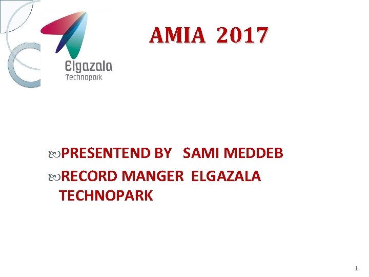AMIA 2017 PRESENTEND BY SAMI MEDDEB RECORD MANGER ELGAZALA TECHNOPARK 1 