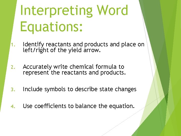 Interpreting Word Equations: 1. Identify reactants and products and place on left/right of the