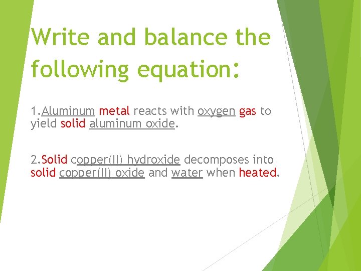 Write and balance the following equation: 1. Aluminum metal reacts with oxygen gas to