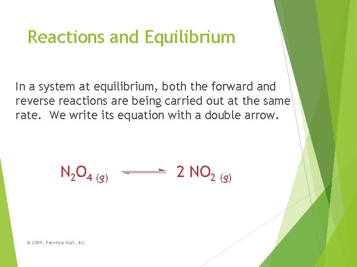 Reactions and Equilibrium In a system at equilibrium, both the forward and reverse reactions