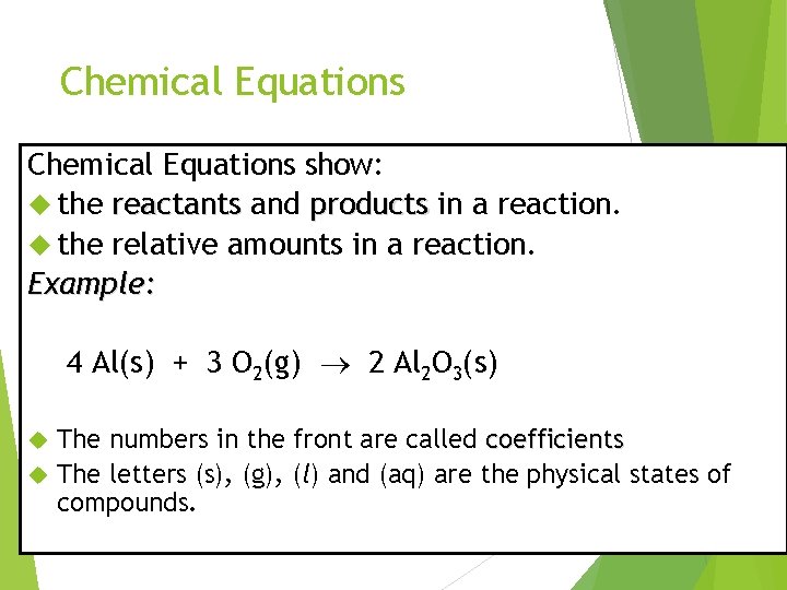 Chemical Equations show: the reactants and products in a reaction. the relative amounts in