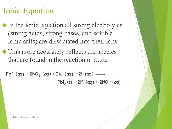 Ionic Equation In the ionic equation all strong electrolytes (strong acids, strong bases, and