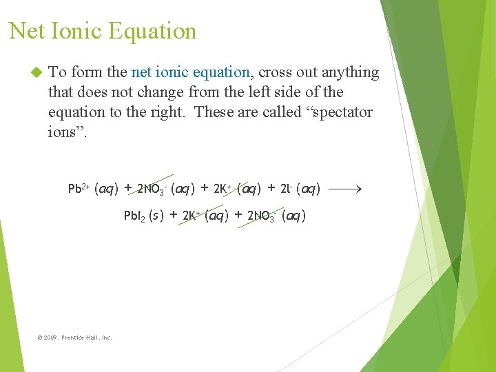 Net Ionic Equation To form the net ionic equation, cross out anything that does