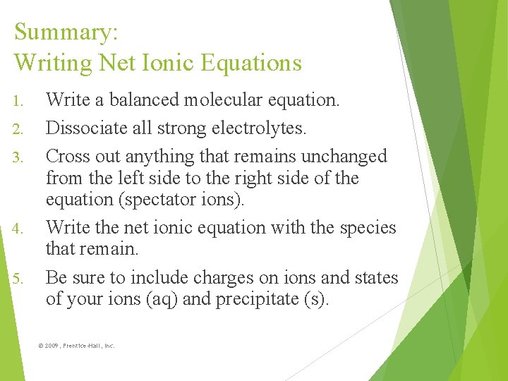 Summary: Writing Net Ionic Equations 1. 2. 3. 4. 5. Write a balanced molecular