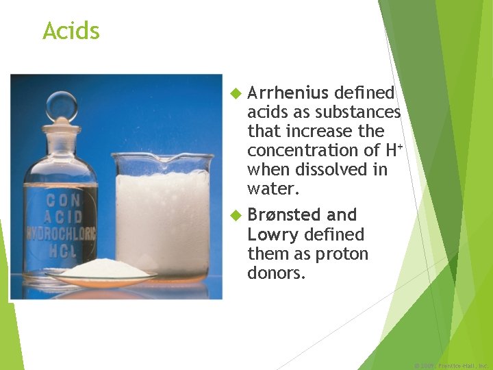 Acids Arrhenius defined acids as substances that increase the concentration of H+ when dissolved