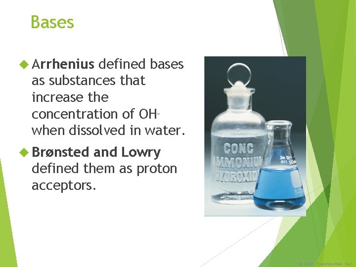 Bases Arrhenius defined bases as substances that increase the concentration of OH− when dissolved