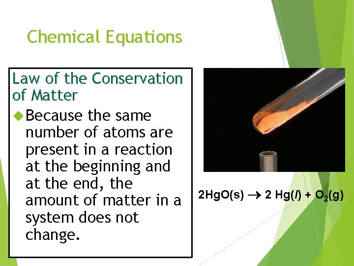 Chemical Equations Law of the Conservation of Matter Because the same number of atoms