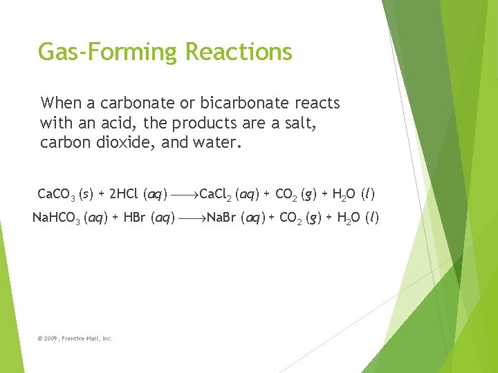 Gas-Forming Reactions When a carbonate or bicarbonate reacts with an acid, the products are