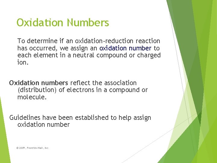 Oxidation Numbers To determine if an oxidation-reduction reaction has occurred, we assign an oxidation