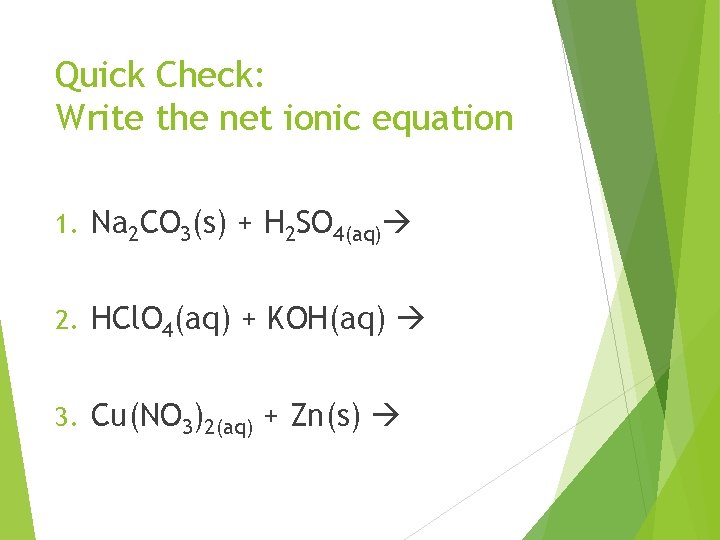 Quick Check: Write the net ionic equation 1. Na 2 CO 3(s) + H