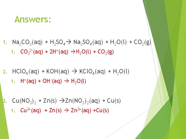 Answers: 1. Na 2 CO 3(aq) + H 2 SO 4 Na 2 SO