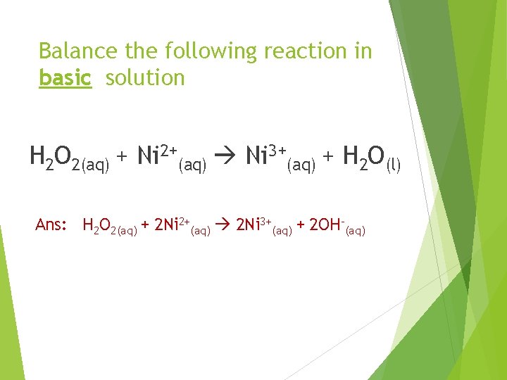 Balance the following reaction in basic solution H 2 O 2(aq) + Ni 2+(aq)