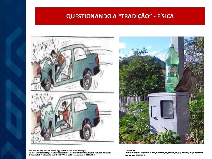 QUESTIONANDO A “TRADIÇÃO” - FÍSICA Extraído de: http: //crv. educacao. mg. gov. br/sistema_crv/index. aspx?