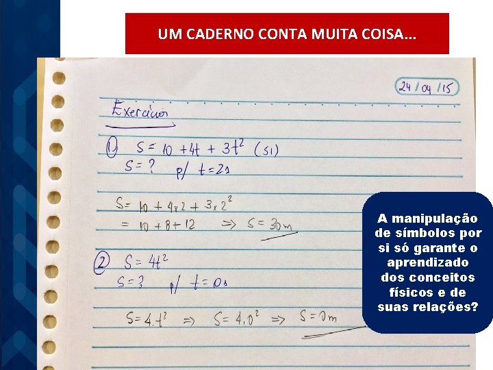 UM CADERNO CONTA MUITA COISA. . . A manipulação de símbolos por si só