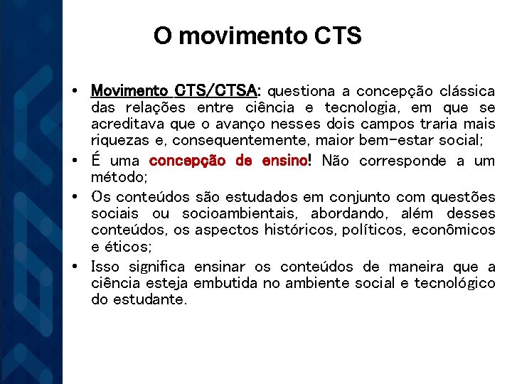 O movimento CTS • Movimento CTS/CTSA: questiona a concepção clássica das relações entre ciência