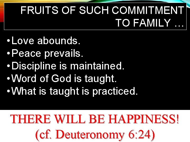 FRUITS OF SUCH COMMITMENT TO FAMILY … • Love abounds. • Peace prevails. •