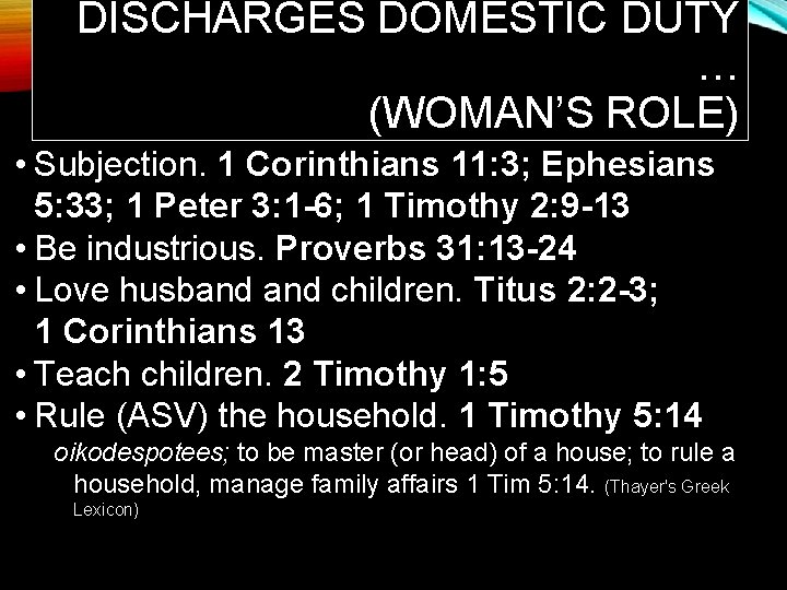 DISCHARGES DOMESTIC DUTY … (WOMAN’S ROLE) • Subjection. 1 Corinthians 11: 3; Ephesians 5: