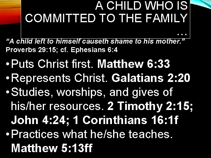 A CHILD WHO IS COMMITTED TO THE FAMILY … “A child left to himself